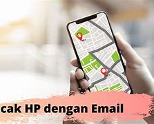 Cara Melacak Hp Hilang Dengan Email Dalam Keadaan Mati